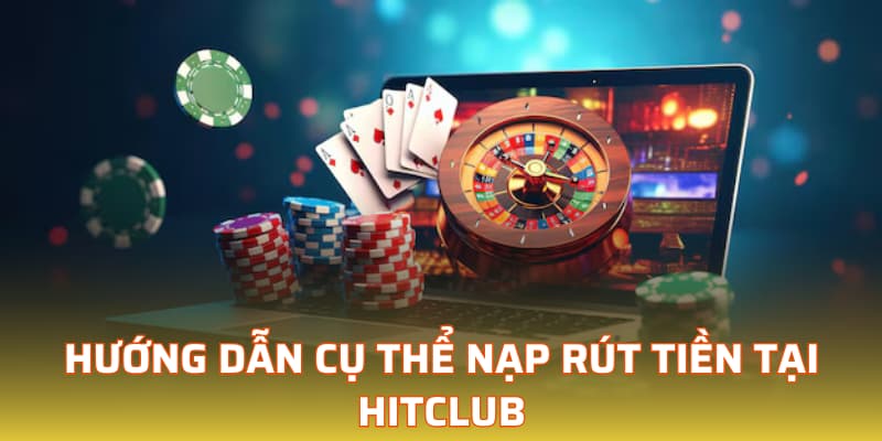 Hướng dẫn cụ thể rút tiền tại Hitclub