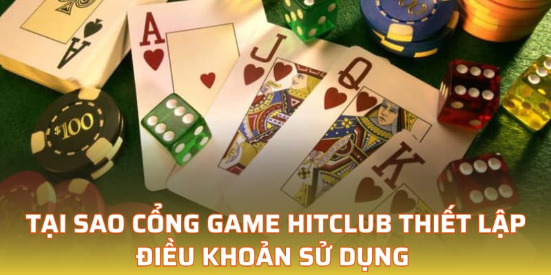 Tại sao cổng game Hitclub thiết lập điều khoản sử dụng