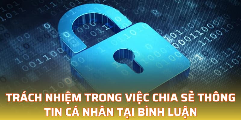 Trách nhiệm trong việc chia sẻ thông tin cá nhân tại bình luận